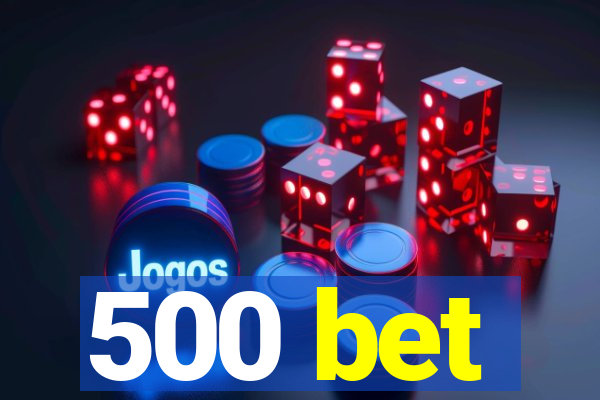 500 bet