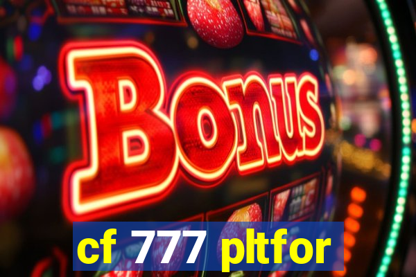 cf 777 pltfor