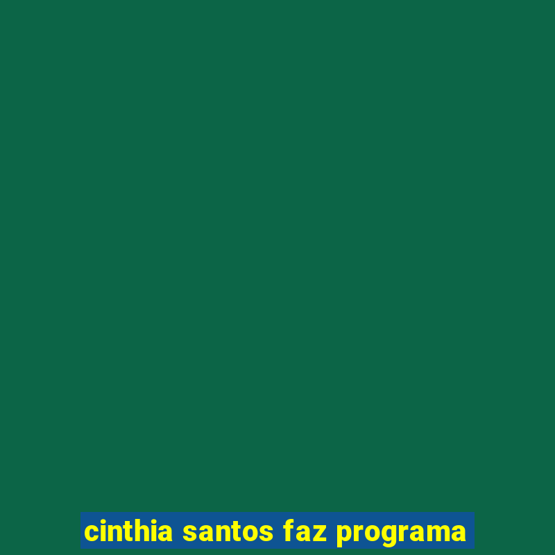 cinthia santos faz programa