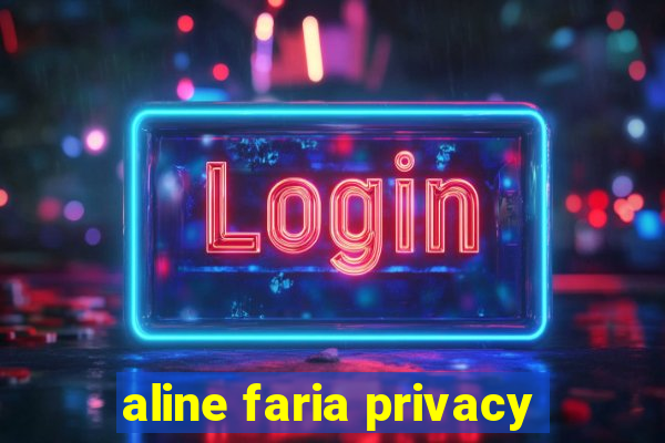 aline faria privacy