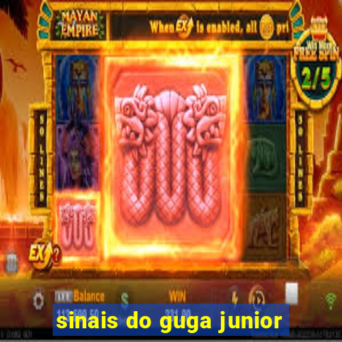 sinais do guga junior