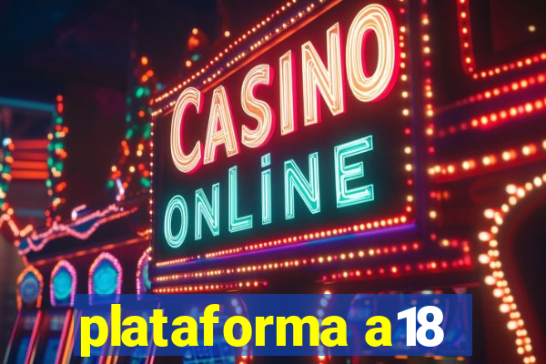 plataforma a18