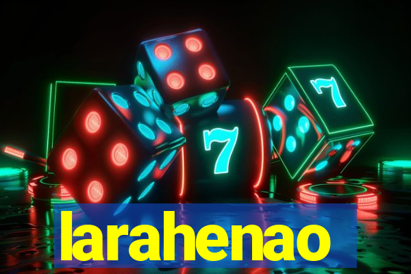 larahenao