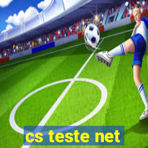 cs teste net