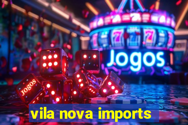 vila nova imports