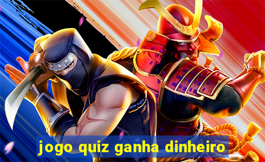 jogo quiz ganha dinheiro