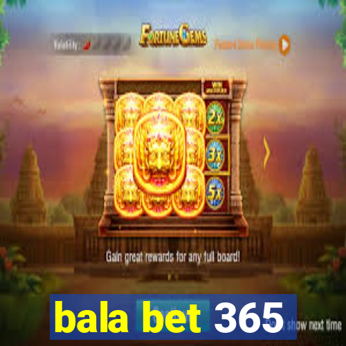 bala bet 365