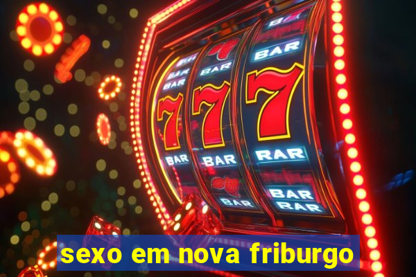 sexo em nova friburgo