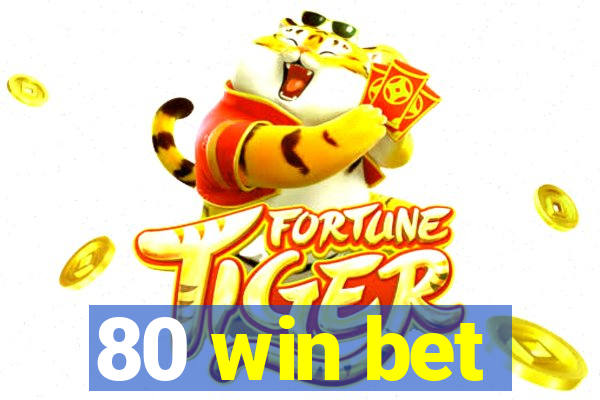 80 win bet