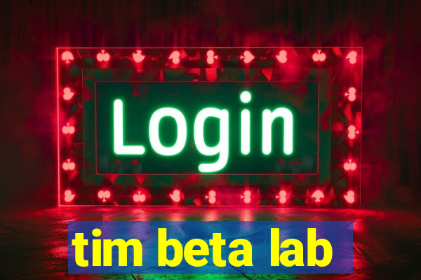 tim beta lab