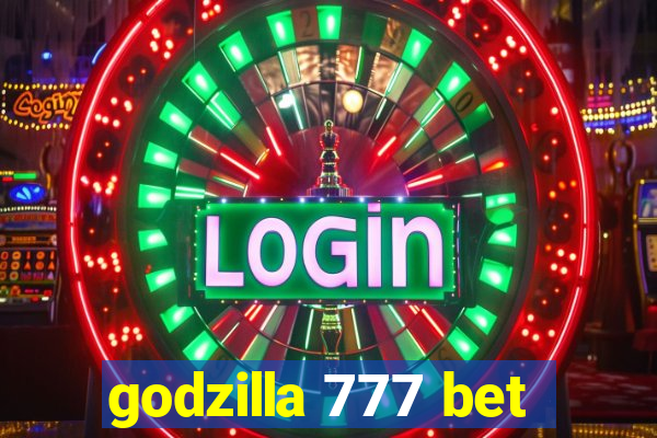 godzilla 777 bet