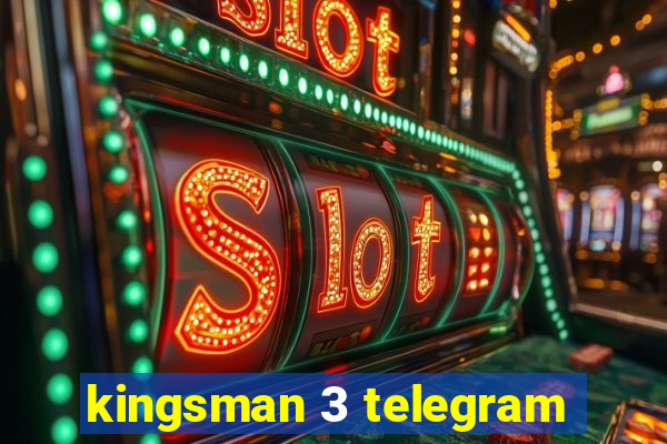 kingsman 3 telegram