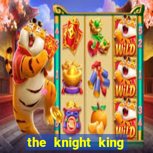 the knight king who returned with a god ptbr