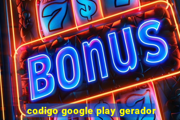 codigo google play gerador