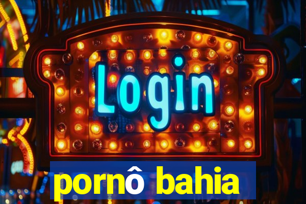 pornô bahia