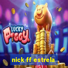 nick ff estrela