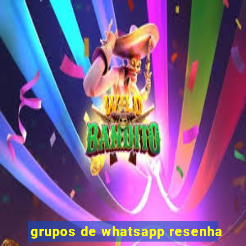 grupos de whatsapp resenha