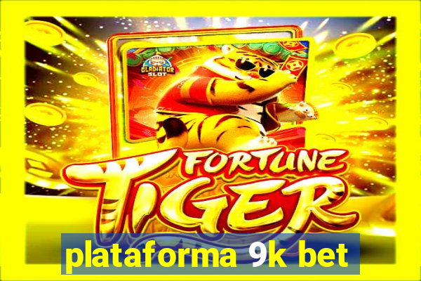 plataforma 9k bet