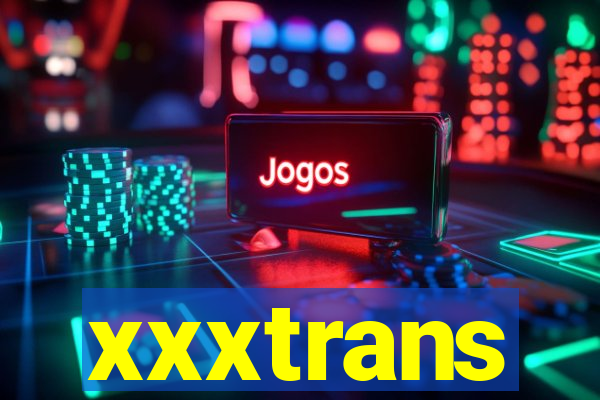 xxxtrans