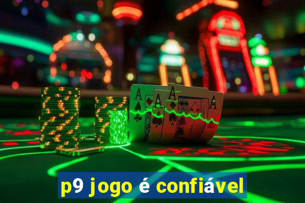 p9 jogo é confiável