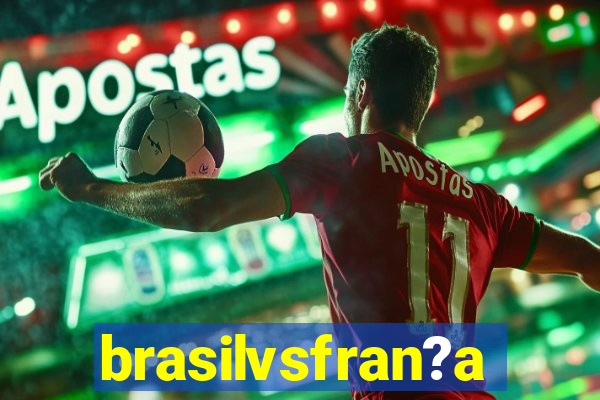 brasilvsfran?a