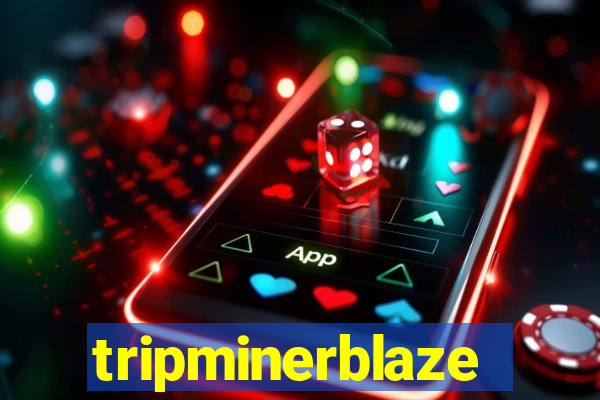 tripminerblaze