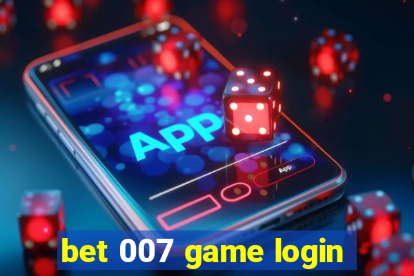 bet 007 game login