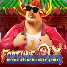 minecraft unblocked games