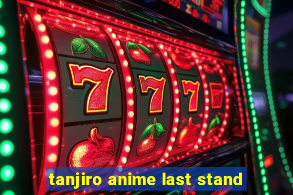 tanjiro anime last stand