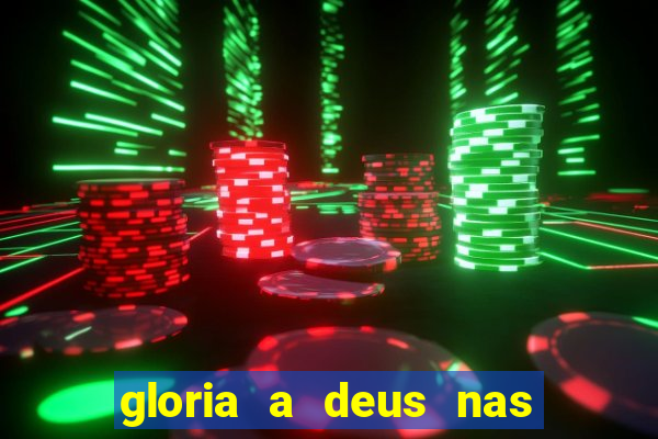 gloria a deus nas alturas cifra