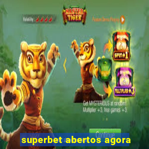 superbet abertos agora