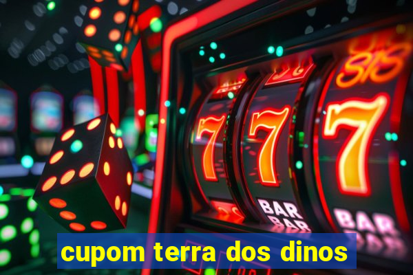 cupom terra dos dinos