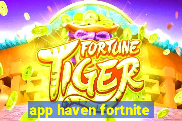 app haven fortnite