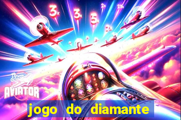 jogo do diamante para ganhar dinheiro