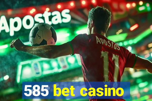 585 bet casino