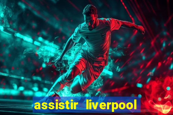 assistir liverpool x manchester city futemax