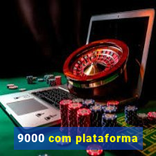 9000 com plataforma