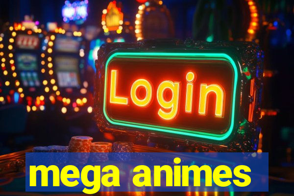 mega animes