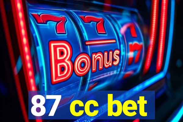 87 cc bet