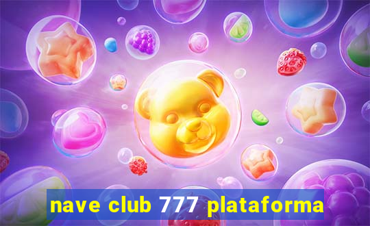 nave club 777 plataforma