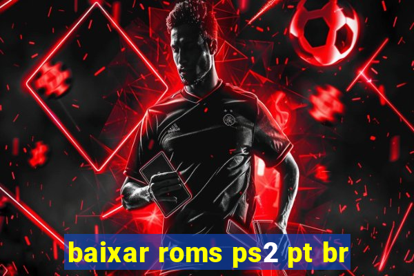 baixar roms ps2 pt br