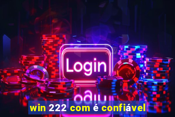 win 222 com é confiável