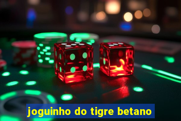 joguinho do tigre betano