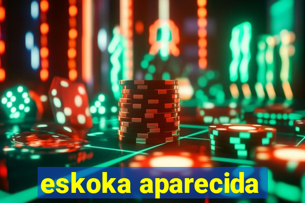 eskoka aparecida