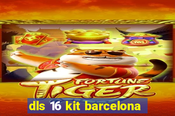 dls 16 kit barcelona