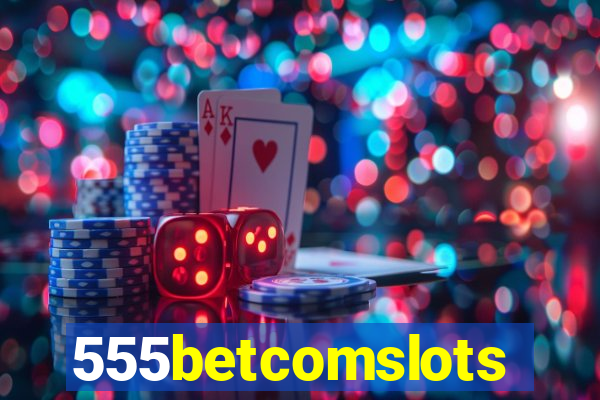 555betcomslots