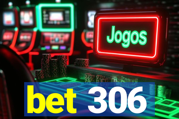 bet 306