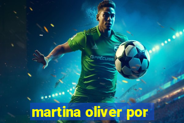 martina oliver por