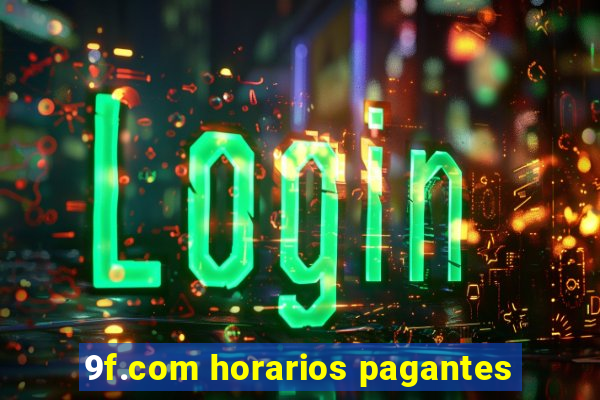 9f.com horarios pagantes