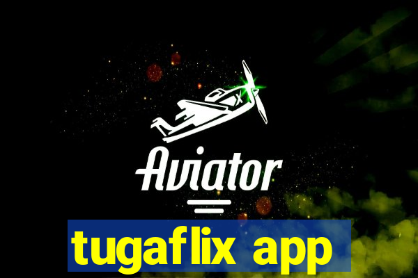 tugaflix app